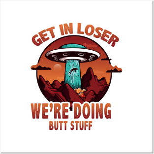 Get In Loser Ufo Posters and Art